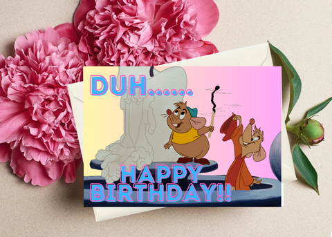 Duh... Happy Birthday!! Card -  Gus Gus Cinderella - Happy Birthday Greeting Card