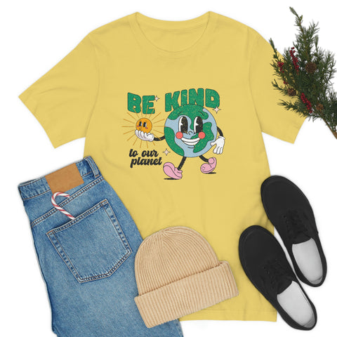 Be Kind To Our Planet - Unisex Jersey Short Sleeve Tee