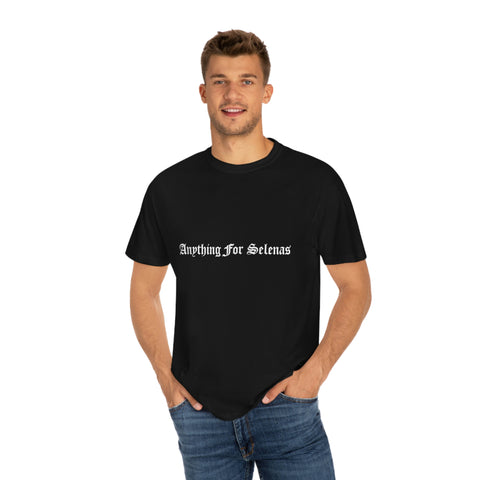 Anything For Selenas - Comfort Colors - Selena T-shirt