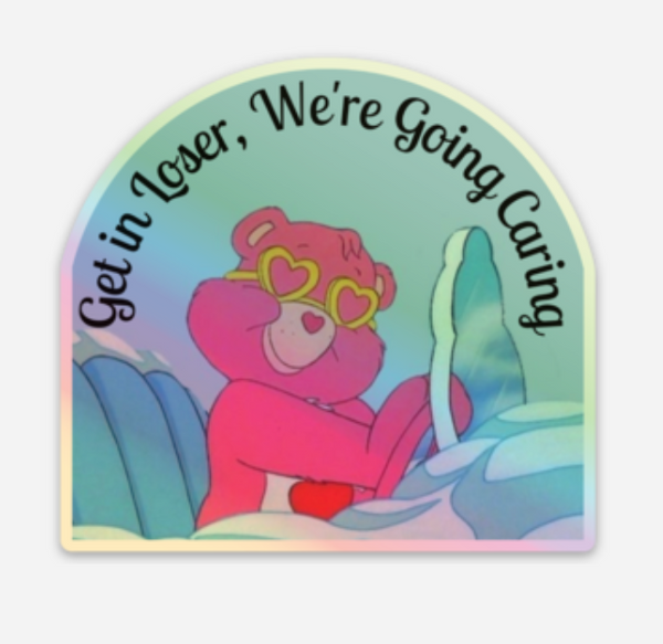 Get in Loser, We’re Going Caring - Care Bear - Meme Sticker